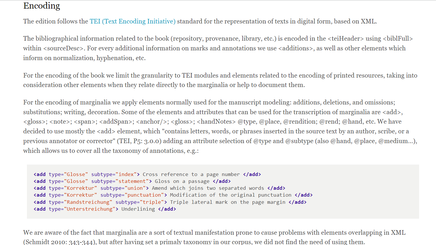 A sample of how elements have been encoded using TEI/XML. It is contained in the Editorial principles.